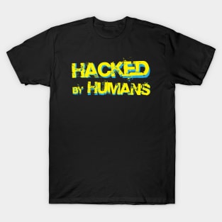 Hacked by Humans T-Shirt